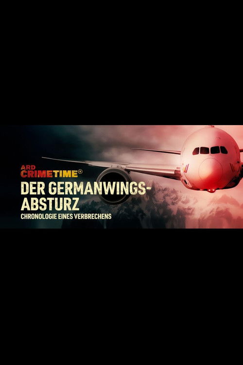 ARD Crime Time: Der Germanwings-Absturz - Chronologie eines Verbrechens